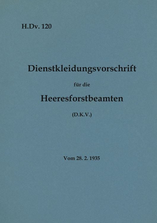 Produktbild: H.Dv. 120 Dienstkleidungsvorschrift f&uuml;r die Heeresforstbeamten