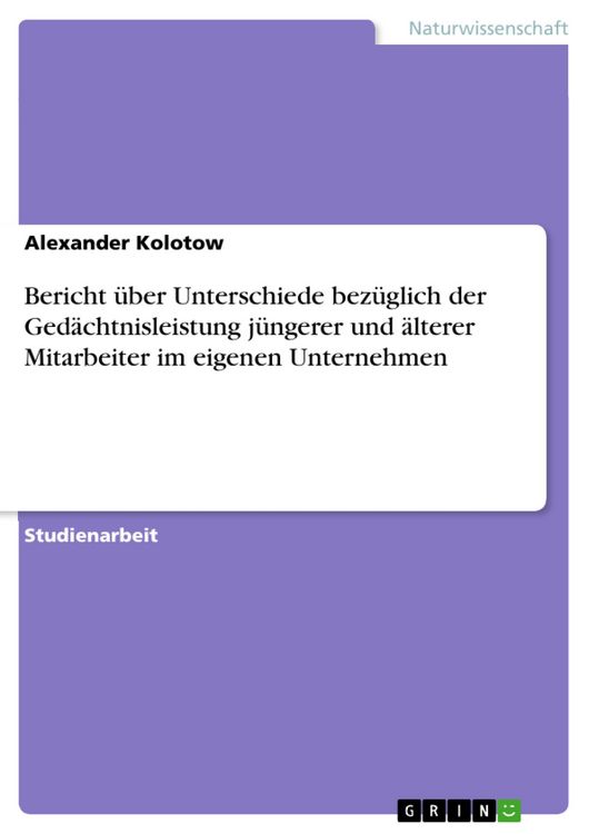 Produktbild: Bericht &uuml;ber Unterschiede bez&uuml;glich der Ged&auml;chtnisleistung j&uuml;ngerer und &auml;lterer Mitarbeiter im eigenen Unternehmen