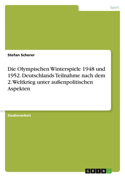 Produktbild: Die Olympischen Winterspiele 1948 und 1952. Deutschlands Teilnahme nach dem 2. Weltkrieg unter au&szlig;enpolitischen Aspekten