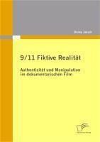 Produktbild: 9/11 Fiktive Realit&auml;t: Authentizit&auml;t und Manipulation im dokumentarischen Film