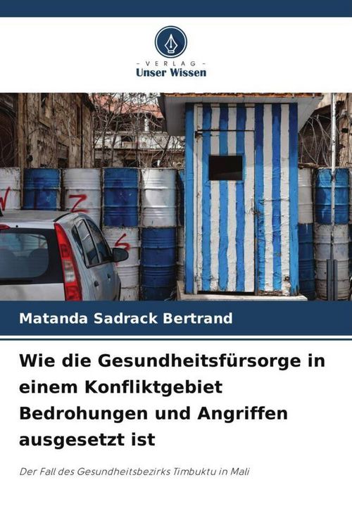 Produktbild: Wie die Gesundheitsf&uuml;rsorge in einem Konfliktgebiet Bedrohungen und Angriffen ausgesetzt ist