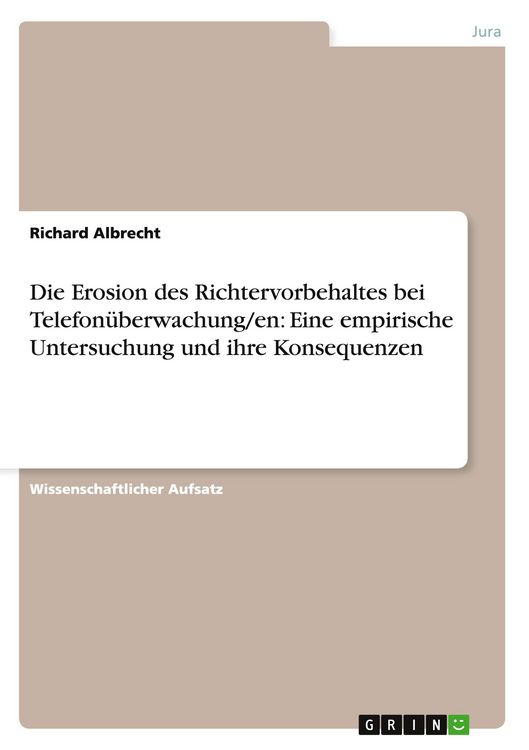 Produktbild: Die Erosion des Richtervorbehaltes bei Telefon&uuml;berwachung/en: Eine empirische Untersuchung und ihre Konsequenzen