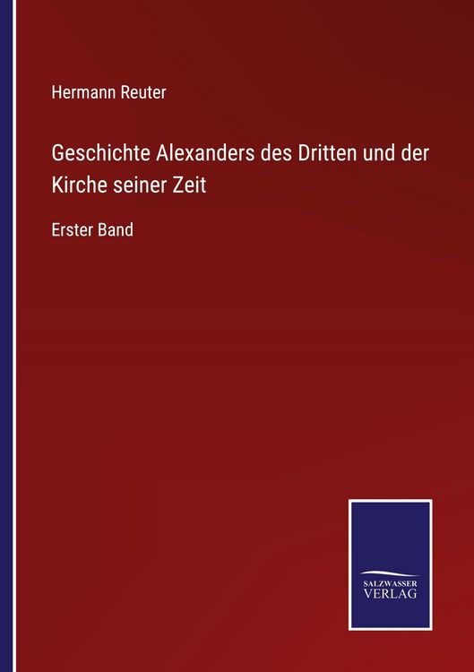 Produktbild: Geschichte Alexanders des Dritten und der Kirche seiner Zeit