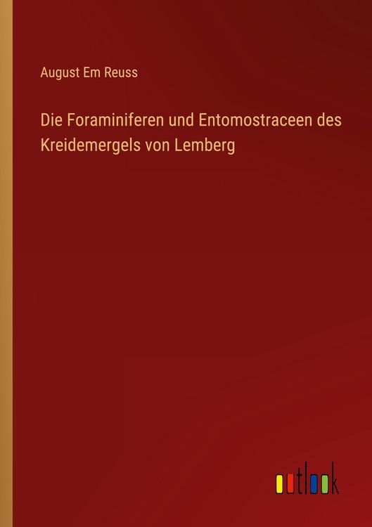 Produktbild: Die Foraminiferen und Entomostraceen des Kreidemergels von Lemberg