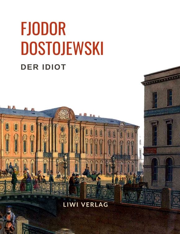 Produktbild: Fjodor Dostojewski: Der Idiot. Vollst&auml;ndige Neuausgabe.
