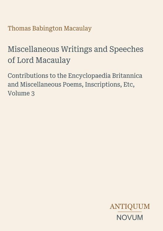 Produktbild: Miscellaneous Writings and Speeches of Lord Macaulay