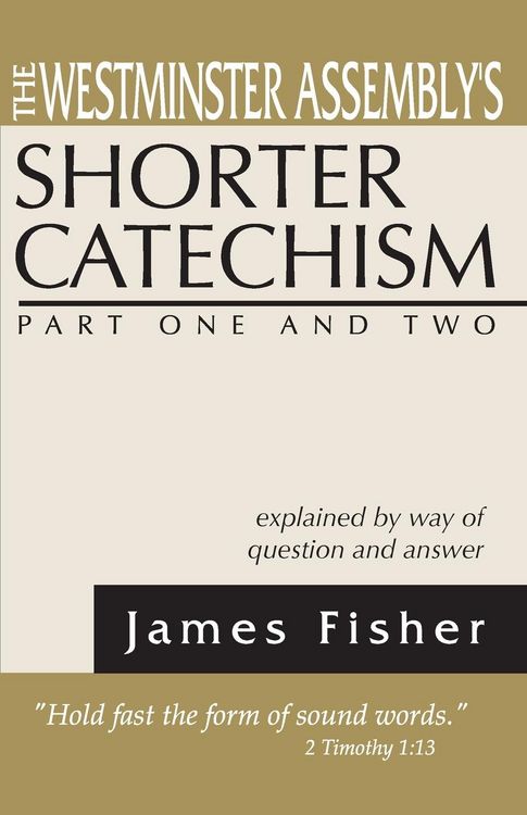 Produktbild: The Westminster Assembly's Shorter Catechism Explained by Way of Question and Answer, Part I and II