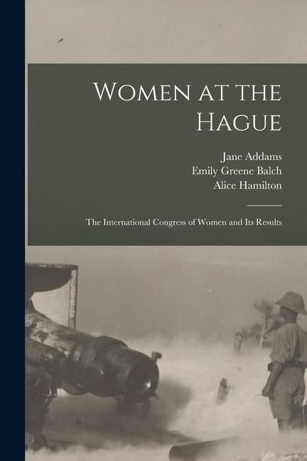Produktbild: Women at the Hague; the International Congress of Women and its Results