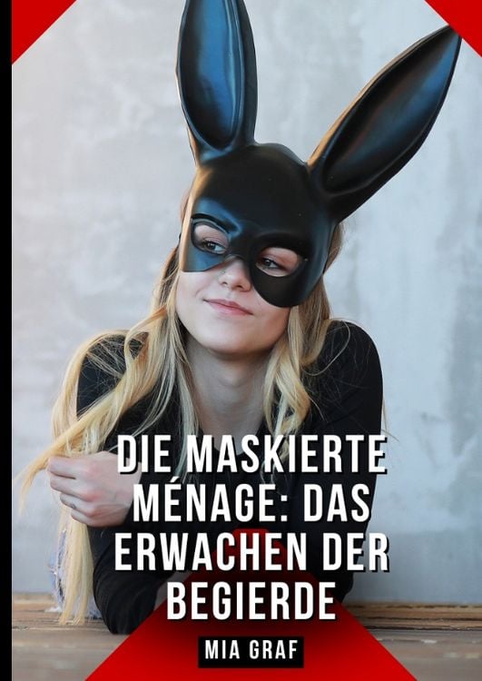 Produktbild: Die Maskierte M&eacute;nage: Das Erwachen der Begierde