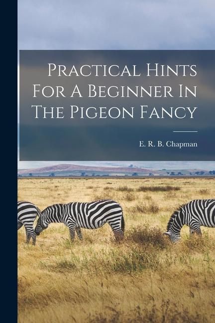 Produktbild: Practical Hints For A Beginner In The Pigeon Fancy