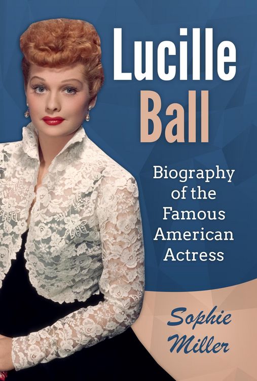Produktbild: Lucille Ball: Biography of the Famous American Actress
