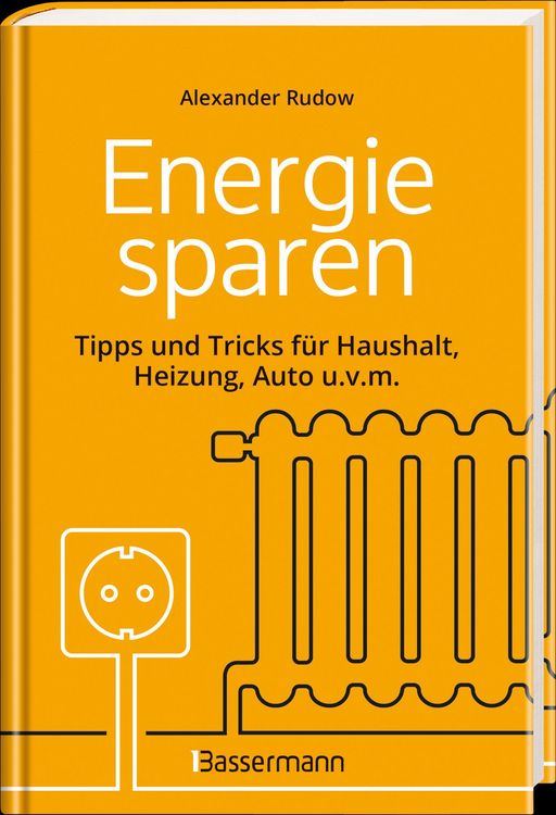 Produktbild: Energie sparen - Tipps und Tricks f&uuml;r Haushalt, Heizung, Auto u.v.m. Mit Checklisten f&uuml;r Einsparpotentiale