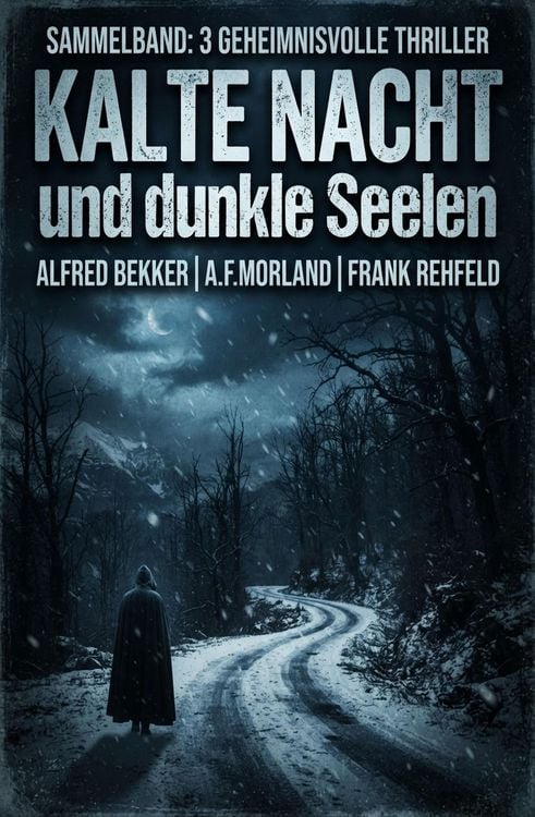 Produktbild: Kalte Nacht und dunkle Seelen: Sammelband 3 geheimnisvolle Thriller