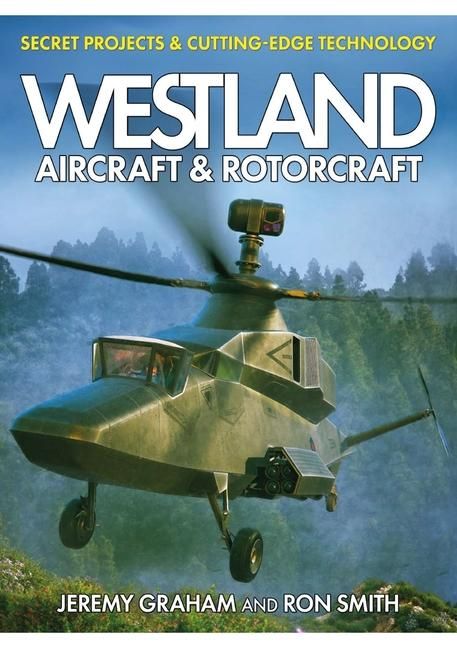 Produktbild: Westland Aircraft & Rotorcraft: Secret Projects & Cutting-Edge Technology