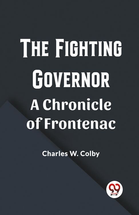 Produktbild: The Fighting Governor A Chronicle of Frontenac