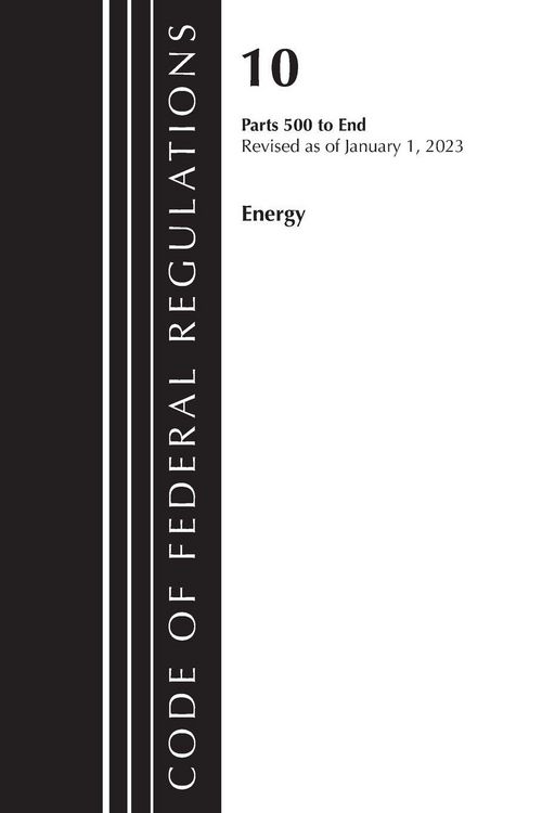 Produktbild: Code of Federal Regulations, Title 10 Energy 500-End, Revised as of January 1, 2024