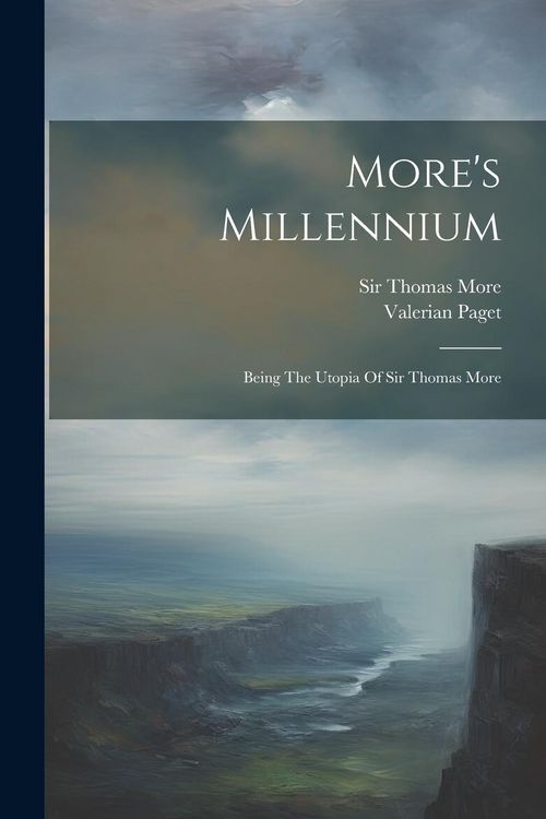 Produktbild: More's Millennium: Being The Utopia Of Sir Thomas More
