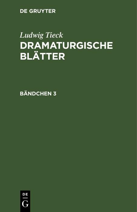 Produktbild: Ludwig Tieck: Dramaturgische Bl&auml;tter. B&auml;ndchen 3