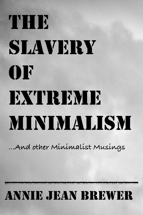 Produktbild: The Slavery of Extreme Minimalism and other Minimalist Musings