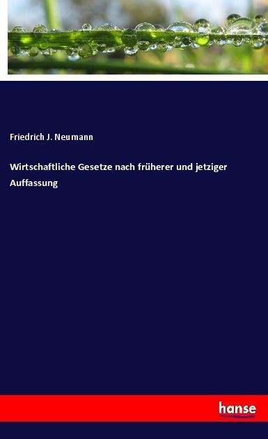 Produktbild: Wirtschaftliche Gesetze nach fr&uuml;herer und jetziger Auffassung