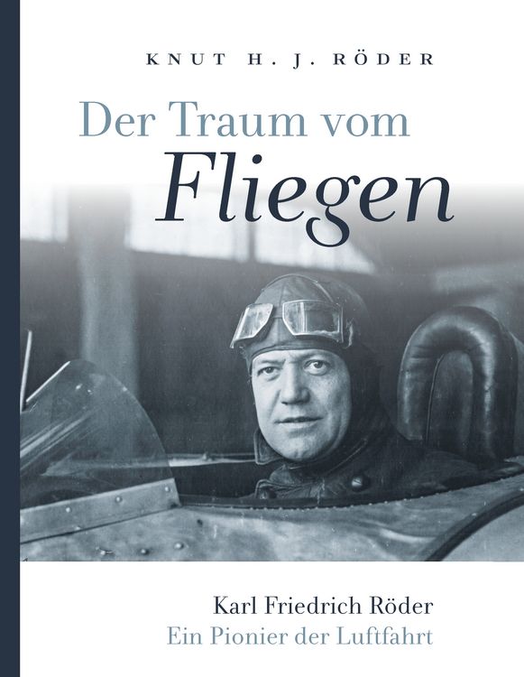 Produktbild: Der Traum vom Fliegen. Karl Friedrich R&ouml;der, ein Pionier der Luftfahrt