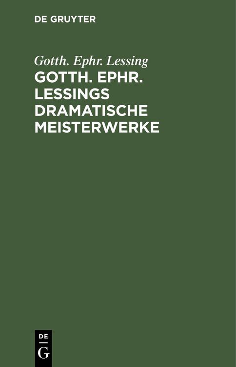 Produktbild: Gotth. Ephr. Lessings Dramatische Meisterwerke