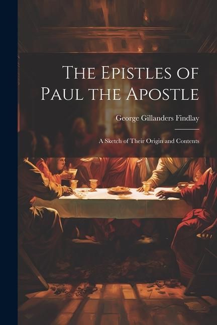 Produktbild: The Epistles of Paul the Apostle: A Sketch of Their Origin and Contents