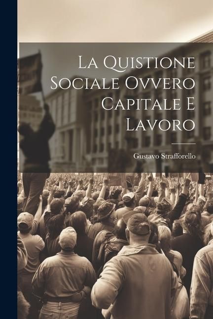 Produktbild: La Quistione Sociale Ovvero Capitale e Lavoro