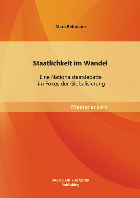Produktbild: Staatlichkeit im Wandel: Eine Nationalstaatdebatte im Fokus der Globalisierung