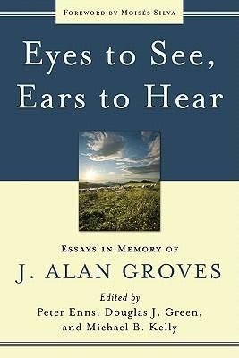 Produktbild: Eyes to See, Ears to Hear: Essays in Memory of J. Alan Groves