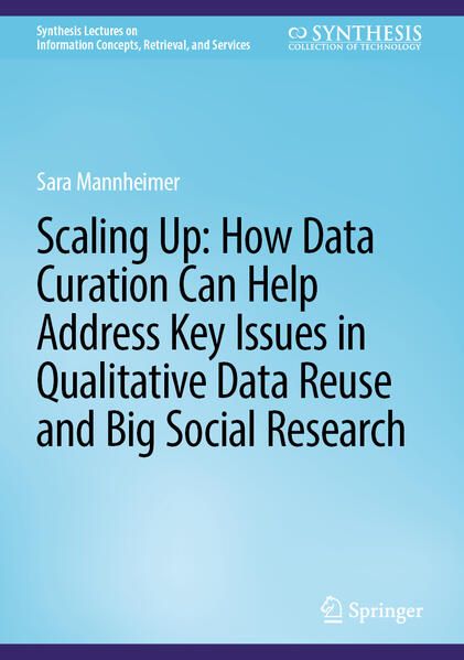 Produktbild: Scaling Up: How Data Curation Can Help Address Key Issues in Qualitative Data Reuse and Big Social Research