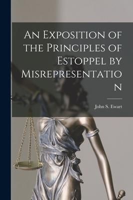 Produktbild: An Exposition of the Principles of Estoppel by Misrepresentation [microform]