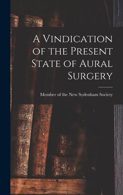 Produktbild: A Vindication of the Present State of Aural Surgery
