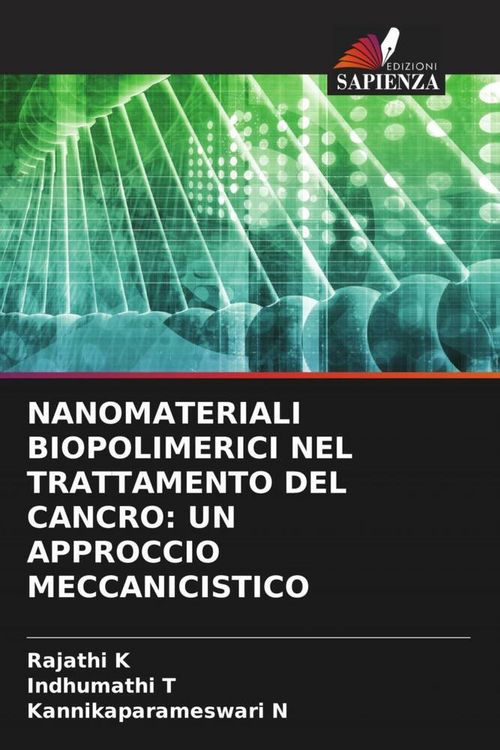 Produktbild: Nanomateriali Biopolimerici Nel Trattamento Del Cancro: Un Approccio Meccanicistico