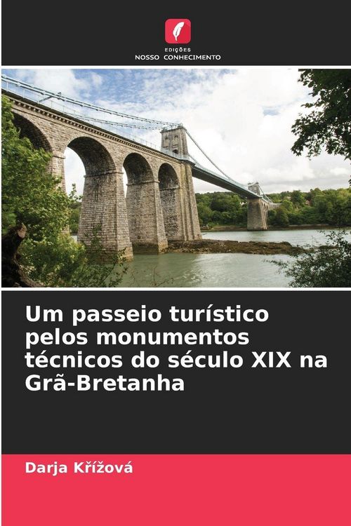 Produktbild: Um passeio tur&iacute;stico pelos monumentos t&eacute;cnicos do s&eacute;culo XIX na Gr&atilde;-Bretanha