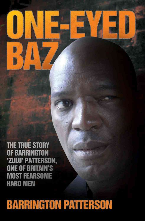 Produktbild: One-Eyed Baz - The Story of Barrington 'Zulu' Patterson, One of Britain's Deadliest Men