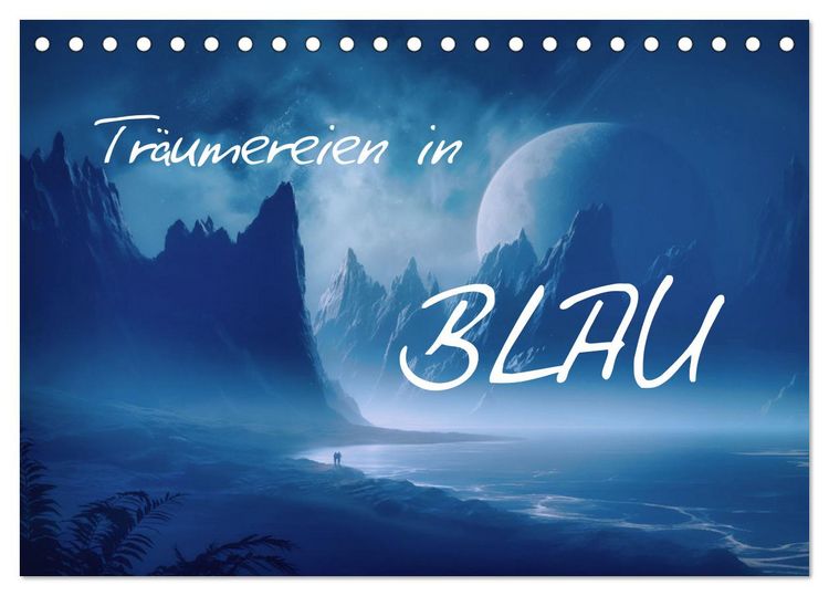 Produktbild: Tr&auml;umereien in Blau (Tischkalender 2026 DIN A5 quer), CALVENDO Monatskalender