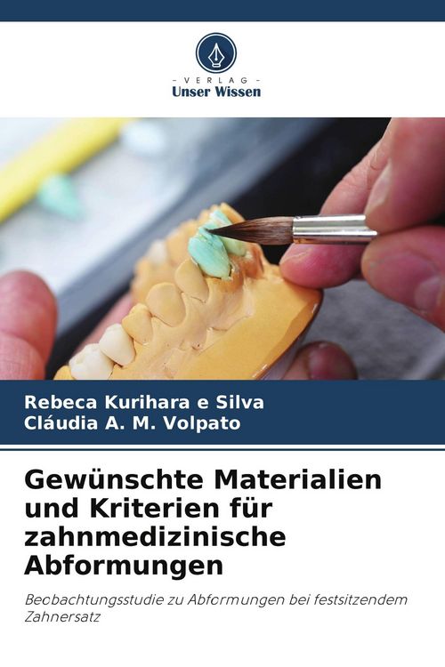 Produktbild: Gew&uuml;nschte Materialien und Kriterien f&uuml;r zahnmedizinische Abformungen