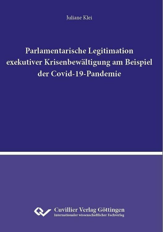 Produktbild: Parlamentarische Legitimation exekutiver Krisenbew&auml;ltigung am Beispiel der Covid-19-Pandemie