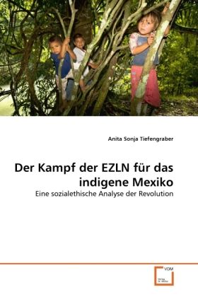 Produktbild: Tiefengraber, A: Kampf der EZLN f&uuml;r das indigene Mexiko