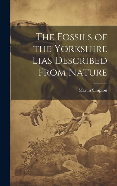 Produktbild: The Fossils of the Yorkshire Lias Described From Nature