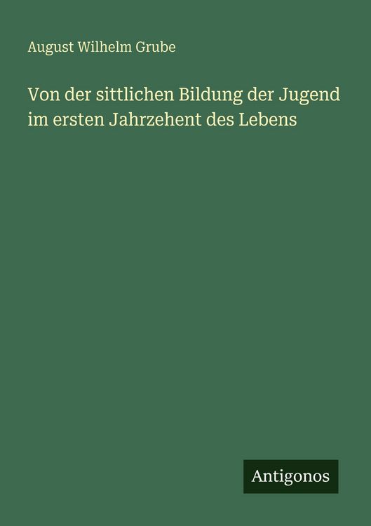 Produktbild: Von der sittlichen Bildung der Jugend im ersten Jahrzehent des Lebens
