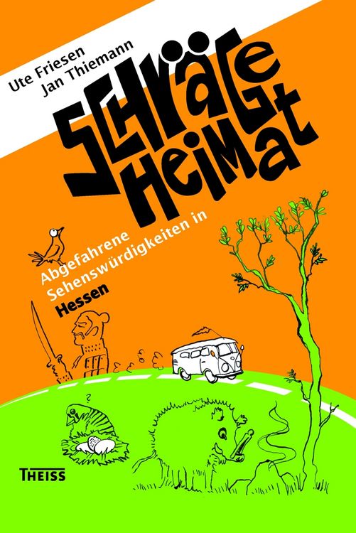 Produktbild: Schr&auml;ge Heimat. Abgefahrene Sehensw&uuml;rdigkeiten in Hessen