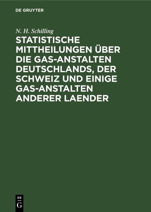 Produktbild: Statistische Mittheilungen &uuml;ber die Gas-Anstalten Deutschlands, der Schweiz und einige Gas-Anstalten anderer Laender