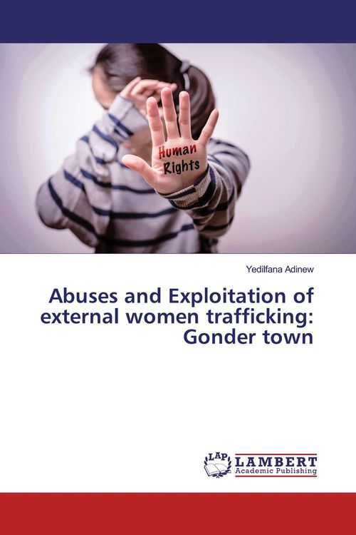 Produktbild: Abuses and Exploitation of external women trafficking: Gonder town