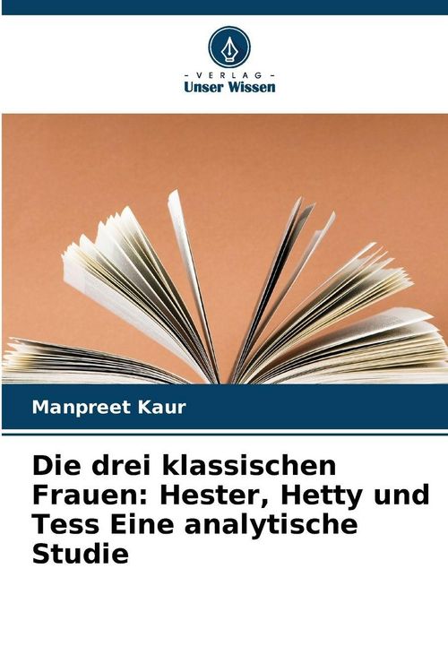 Produktbild: Die drei klassischen Frauen: Hester, Hetty und Tess Eine analytische Studie