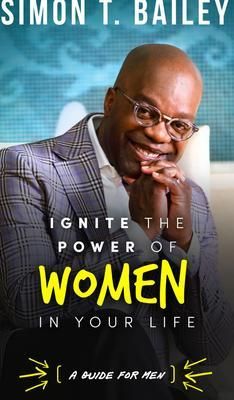 Produktbild: Ignite the Power of Women in Your Life - a Guide for Men