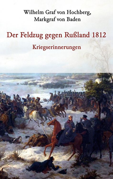 Produktbild: Der Feldzug gegen Ru&szlig;land 1812 - Kriegserinnerungen
