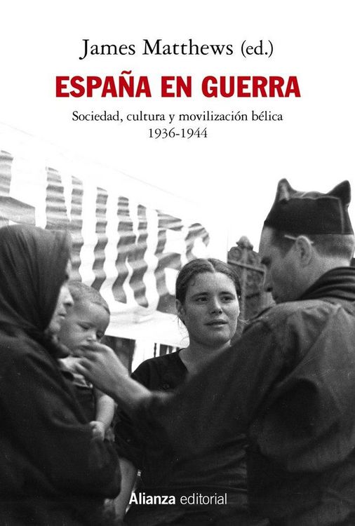 Produktbild: Espa&ntilde;a en guerra : sociedad, cultura y movilizaci&oacute;n b&eacute;lica, 1936-1944