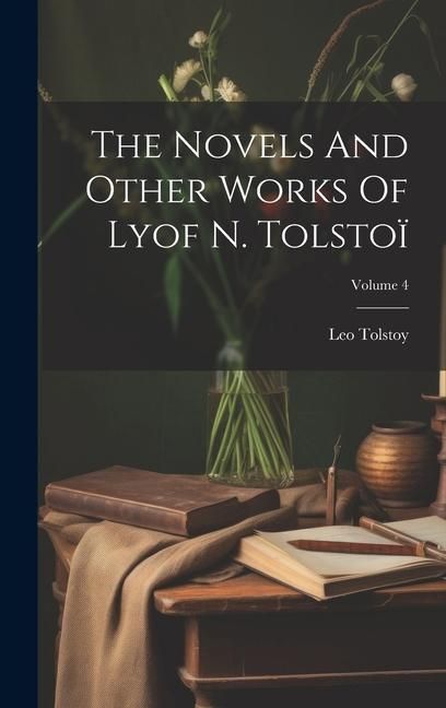 Produktbild: The Novels And Other Works Of Lyof N. Tolsto&iuml;; Volume 4